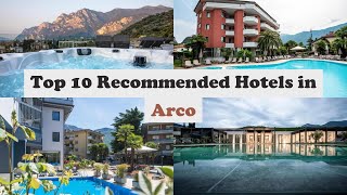 Top 10 Recommended Hotels In Arco | Best Hotels In Arco