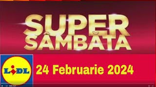 SUPER SAMBATA LIDL 24 FEBRUARIE 2024/SUPER WEEKEND LIDL AZI/CATALOG LIDL 26 FEBRUARIE2024/OFERTELIDL