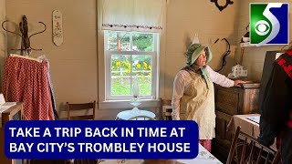 Step back in time at the Trombley House