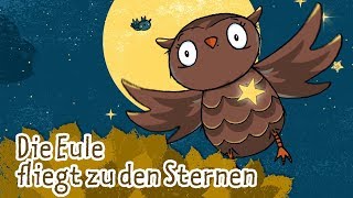 Die kleine Eule fliegt zu den Sternen| Kinderlieder - die kleine Eule \u0026 ihre Freunde