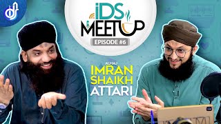 IDS Meetup | Episode 6 | Hafiz Tahir Qadri ft.Imran Sheikh Attari