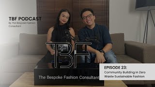 TBF Podcast Episode 23: Community Building In Zero Waste Sustainable Fashion with Adrie Basuki