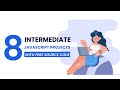 8 Intermediate JavaScript Projects With Source Code