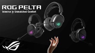 ROG Pelta – Immersed in Unmatched Comfort | ROG