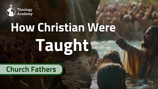 How Christian Were Taught | Church Fathers