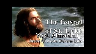 Cikakken fim: Yesu Kiristi: yadda za a karɓi rai madawwami, bisharar Luka | Hausa luke's gospel full