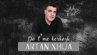 Artan Xhija - Do t'me kerkosh (Lyrics Video)