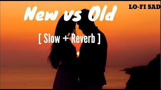 New vs Old 3 | Mashup | { slow+ reverb } | Raj barman | Lo-fi Sad