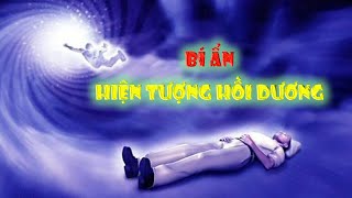 BÍ ẨN HIỆN TƯỢNG HỒI DƯƠNG CỦA NGƯỜI SẮP CHẾT (HỒI QUANG PHẢN CHIẾU) | BÍ ẨN MÃI MÃI LÀ BÍ ẨN 40