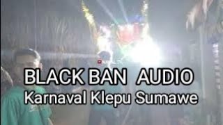 KARNAVAL KLEPU SUMAWE 2024‼️BLACK BAN AUDIO ‼️