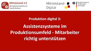 Produktion digital 3: Assistenzsysteme im Produktionsumfeld - Mitarbeiter richtig unterstützen