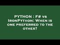 PYTHON : F# vs IronPython: When is one preferred to the other?