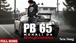 PB 65 MOHALI DA 0008 | SIDHU MOOSE WALA  SONG