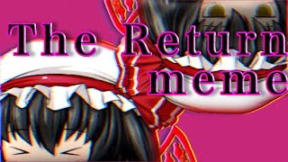 【企画参加】【第1回！全力で楽しんでいけ！東方pv大会!!】【ゆっくり】The Return meme