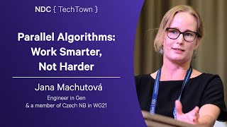 Parallel Algorithms: Work Smarter, Not Harder - Jana Machutová - NDC TechTown 2025