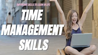 Time Management Skills | How to Ensure You Always Have Enough Time for Everything
