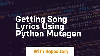 Getting song lyrics using python mutagen