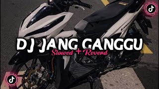Dj Jang ganggu ( Slowed + Reverd )🎧