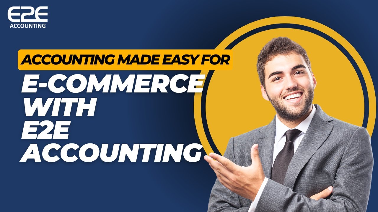 Accounting Made Easy For Ecommerce E2e Accounting Youtube