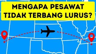 Mengapa Pesawat Tidak Terbang Lurus?