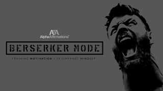 Berserker Mode - WARRIOR ENERGY 𖦢 Training Motivation / Alpha Affirmations