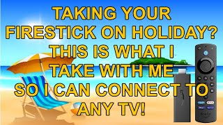 Take your FireStick on Holiday - Here's What you need!