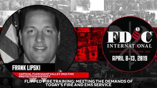 FDIC 2019 Flipped Fire Training - Meeting the Demands of Today's Fire Service
