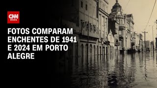 Fotos comparam enchentes de 1941 e 2024 em Porto Alegre | LIVE CNN