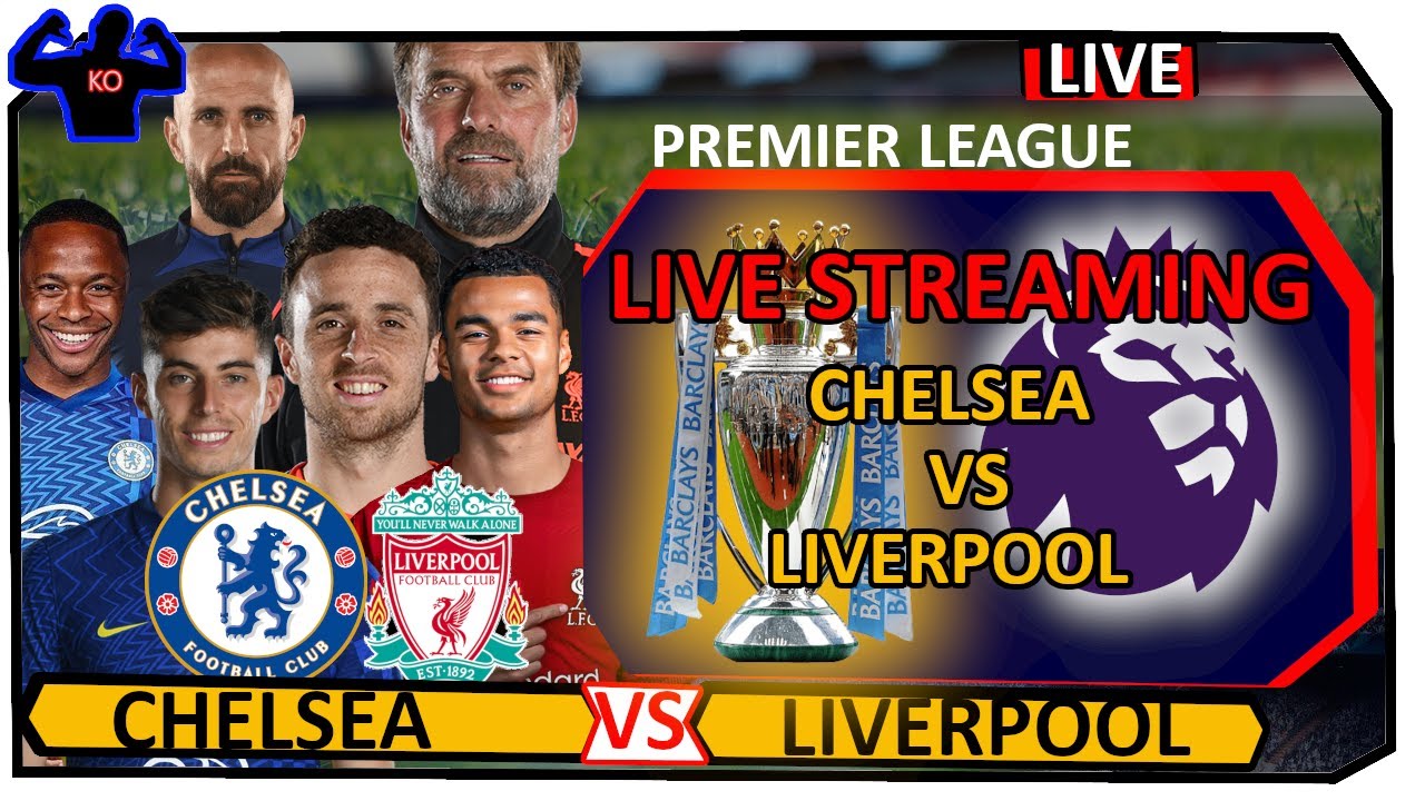 CHELSEA VS LIVERPOOL LIVE STREAMING FULL MATCH - YouTube