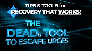 The DEADs Tool - TIPS \u0026 TOOLS for RECOVERY that WORKS