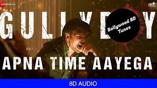 Apna Time Aayega [8D Music] | Gully Boy | Ranveer Singh | DIVINE | Use Headphones | Hindi 8D Music
