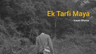 Ek Tarfi Maya - Karan Bhatta | @andhakarr