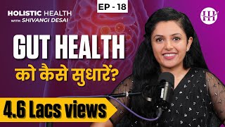 How To Improve Gut Health and Digestion | Best and Worst Foods for Gut Health | Shivangi Desai