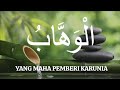 BACA DZIKIR YA WAHAB 1000x( asmaul husna )