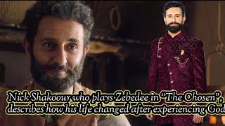 Nick Shakoour who plays Zebedee in 'The Chosen', tells how his life changed after experiencing God