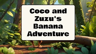 coco and zuzu's Banana 🍌 Adventure