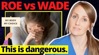 Doctor Explains Roe vs Wade - What Overturning Means for Health & Autonomy in Pr