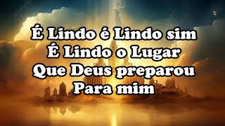 É Lindo o Lugar que Deus Preparou Para Mim -Cantado Com Letras  ( Mara Lima )