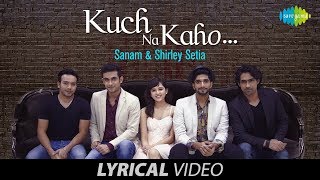 Kuch Na Kaho | Lyrical Video | कुछ ना कहो | SANAM | Lyrical