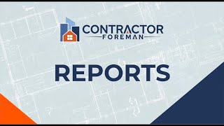 Creating Reports with Contractor Foreman