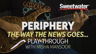 Periphery "The Way The News Goes..." Playthrough Lesson with Misha Mansoor