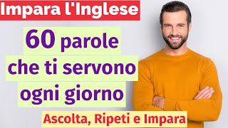 Inglese per principianti: 60 parole quotidiane che userai ogni giorno