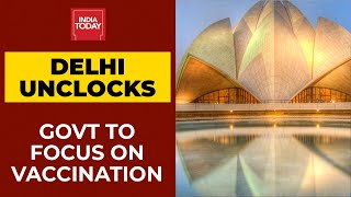 Delhi Covid Unlock | National Capital Begins Unlocking, Government Focuses On Vaccination