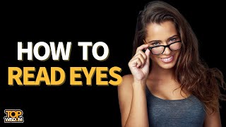 Eye-Reading Skills You NEED to Know to Understand Anyone's Thoughts!