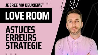 LOVE ROOM, Astuces, Erreurs à ne pas faire, Stratégie pour exploser. Je te dis tout.