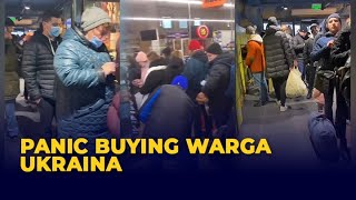 Penampakan Panic Buying Warga Ukraina di Hari Rusia Invasi Ukraina