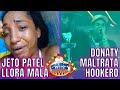 JETO PATEL LLORA MALA/ DONATY MALTRATA HOOKERO/ MAMIKIM SE OPERA TOTO/ BREVES Y PULLUAS