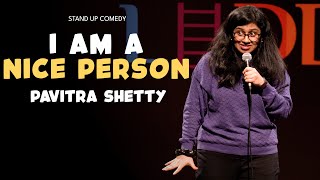 I am a nice person| Stand up comedy by Pavitra Shetty