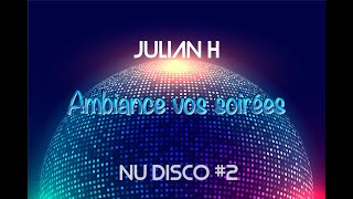 Julian H Ambiance vos soirées - Nu Disco #2