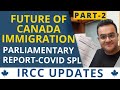 BREAKING NEWS! Part 2 - Future of Canada Immigration Parliamentary Report May 21 Latest IRCC Updates